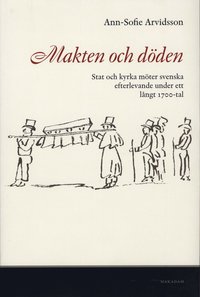 bokomslag Makten och döden : stat och kyrka möter svenska efterlevande under ett långt 1700-tal