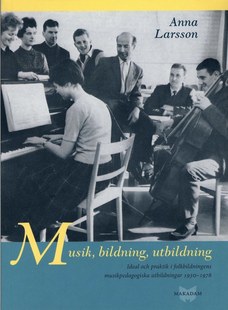 Musik, bildning, utbildning : ideal och praktik i folkbildningens pedagogiska utbildningar 1930-1978 1