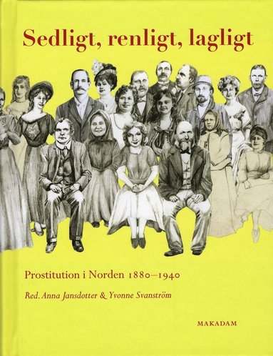 bokomslag Sedligt, renligt, lagligt : prostitution i Norden 1880-1940