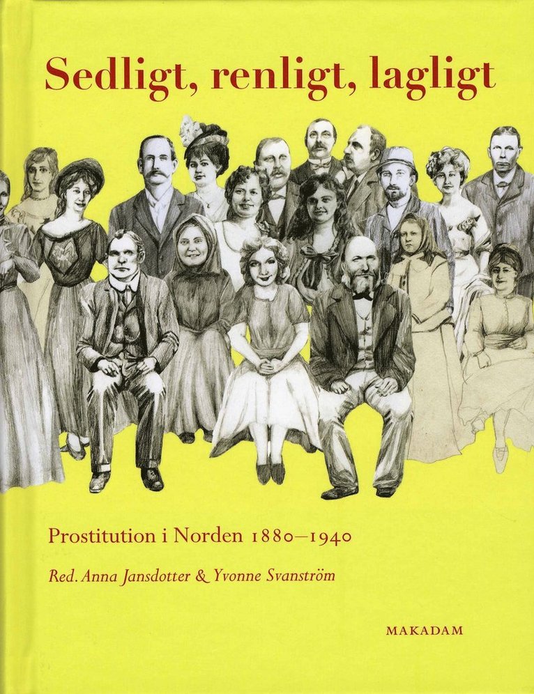 Sedligt, renligt, lagligt : prostitution i Norden 1880-1940 1