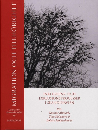Gunnar Alsmark, Håkan Arvidsson, Grete Brochman, Marie Carlsson, Bengt Jacobsson, Kirsten Hvenegård-Lassen, Fredrik Hertzberg, Bolette Moldenhawer, Ann-Carita Evaldsson, Jette Kofoed, Jonas Otterbeck, Tina Kallehave, Pieter Bevelander, Christer Lundh, Per H Jensen, Trine Øland, Centrum för Danmarksstudier - Migration och tillhörighet : inklusions- och exklusionsprocesser i Skandinavien, Inbunden