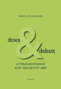 bokomslag Doxa & debatt : litteraturvetenskap runt sekelskiftet 2000