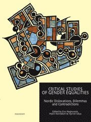 bokomslag Critical studies of gender equalities : Nordic dislocations, dilemmas and contradictions