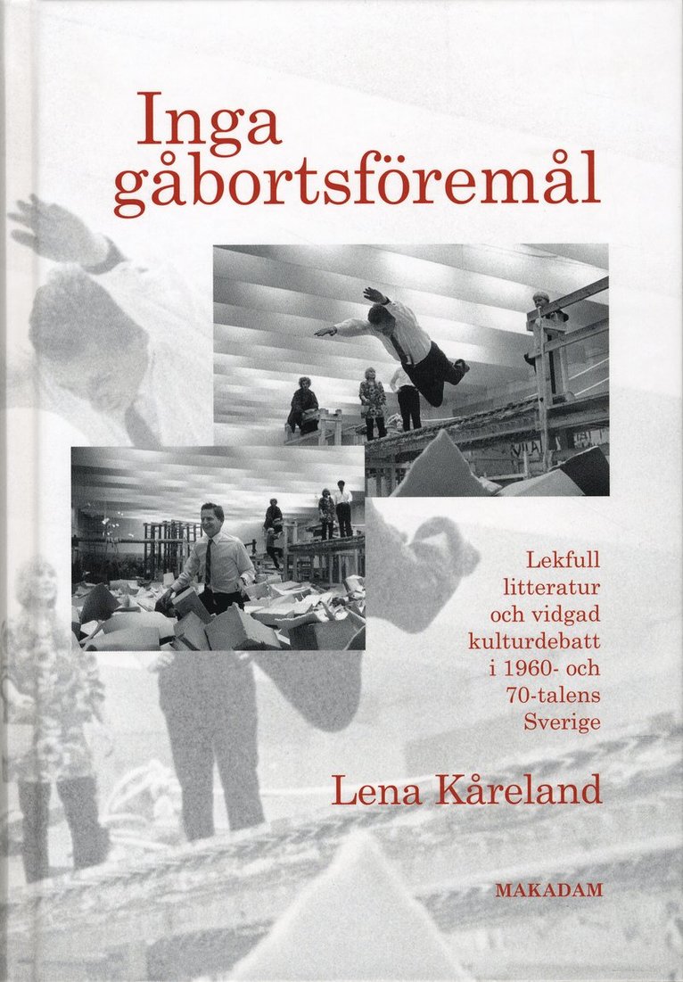 Inga gåbortsföremål : lekfull litteratur och vidgad kulturdebatt i 1960- och 70-talens Sverige 1