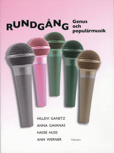 Hillevi Ganetz, Anna Gavanas, Hasse Huss, Ann Werner - Rundgång : genus och populärmusik, Häftad