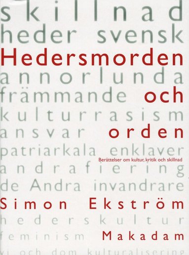 Simon Ekström - Hedersmorden och orden : berättelser om kultur, kritik och skillnad, Häftad