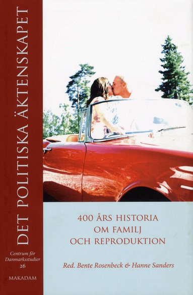 Bente Rosenbeck, Hanne Sanders, Jens Rydström, Marie Lindstedt Cronberg, Gunlög Fur, Anna Hansen, Nina Koefoed, Zara Bersbo, Carolina Jonsson Malm, Helene Carlbäck, Jytte Larsen, Sofia Kling, Merete Lie, Kristin Spilker, Anne Sofie Roald - Det politiska äktenskapet : 400 års historia om familj och reproduktion, Inbunden