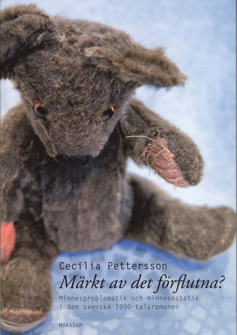 Cecilia Pettersson - Märkt av det förflutna? : minnesproblematik och minnesestetik i den svenska 1900-talsromanen, Häftad