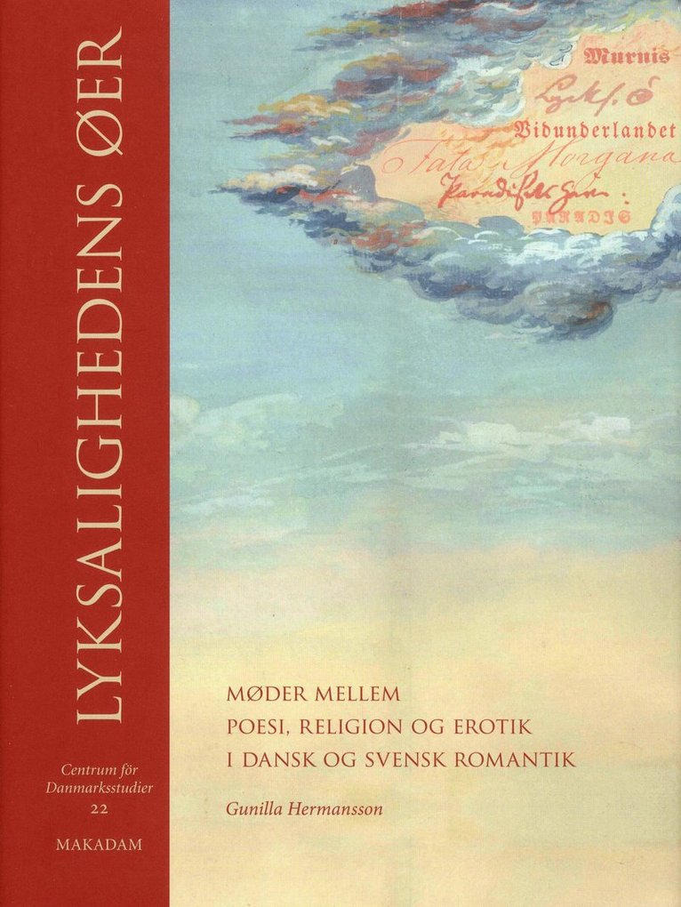 Lyksalighedens øer : møder mellem poesi, religion og erotik i dansk og svensk romantik 1