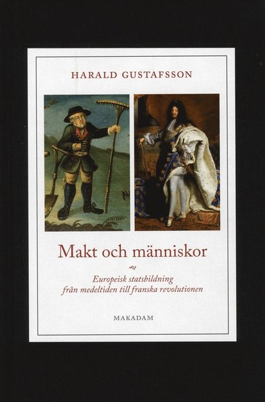 bokomslag Makt och människor : europeisk statsbildning från medeltiden till franska revolutionen