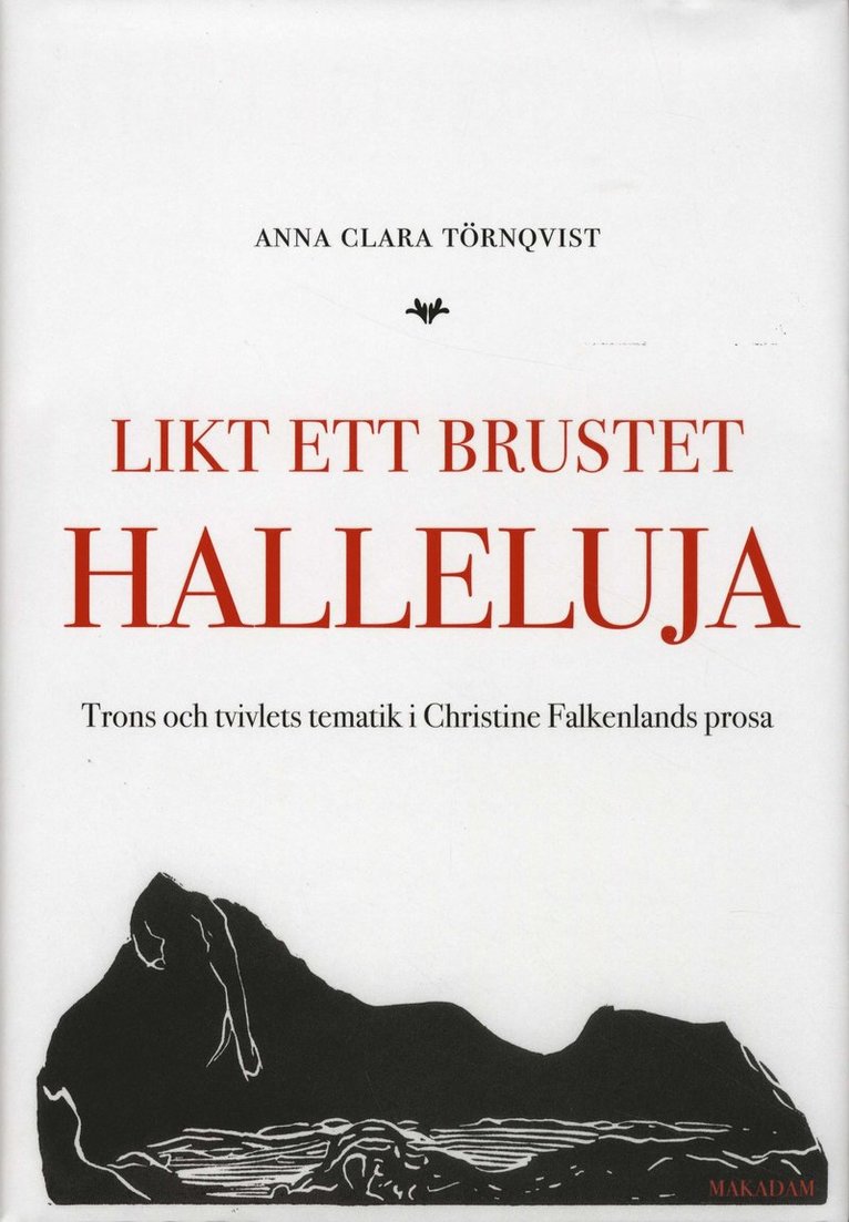 Likt ett brustet halleluja : trons och tvivlets tematik i Christine Falkenlands prosa 1