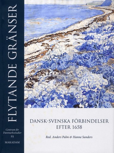 Greger Andersson, Lars Berggren, Anna Maria Blennow, Martine Cardel Gertsen, Gunilla Hermansson, Cecilia Hildeman Sjölin, Kjell Å Modéer, Fredrik Nilsson, Peter Schepelern, Lars Hovbakke Søresen, Leon Jesper, Johan A. Lundin, Morten Michelsen, Hanne Sanders, Marie-Louise Svane, Ulf Teleman, Ann-Charlotte Weimarck - Flytande gränser : Dansk-svenska förbindelser efter 1658, Inbunden