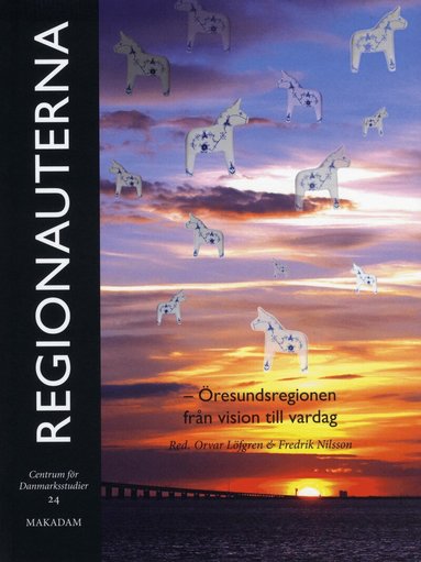 Gunnar Alsmark, Caroline Beck, Per Olof Berg, Markus Idvall, Orvar Löfgren, Fredrik Nilsson, Tom O'Dell, Per-Markku Ristilammi, Karen Lisa Goldschmidt Salamon, Hanne Sanders, Guje Sevón, Christian Tangkjaer, Jacob Vestergaard - Regionauterna : Öresundsregionen från vision till vardag, Häftad