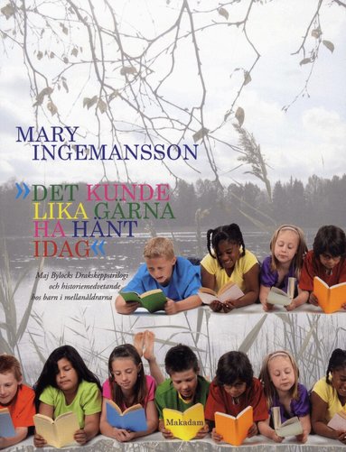 Mary Ingemansson - Det kunde lika gärna ha hänt idag : Maj Bylocks Drakskeppstrilogi och historiemedvetande hos barn i mellanåldrarna, Häftad