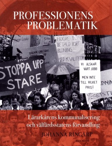 Johanna Ringarp - Professionens problematik : lärarkårens kommunalisering och välfärdsstatens förvandling, Häftad