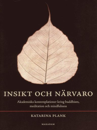 bokomslag Insikt och närvaro : akademiska kontemplationer kring buddhism, meditation och mindfulness