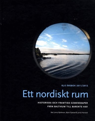 Jenny Björkman, Björn Fjæstad, Jonas Harvard, Gunnar Wetterberg, Norbert Götz, Stuart Burch, Peter Aronsson, Susanne Österlund-Pötzsch, Inger Damsholt, Lizette Gradén, Pärtel Piirimäe, Andres Andresen, Nicholas Aylott, Karl Magnus Johansson, Kadri Simm, Lisbeth Lewander, Sanna Turoma, Sverker Sörlin - Ett nordiskt rum : historiska och framtida gemenskaper från Baltikum till Barents hav, Inbunden