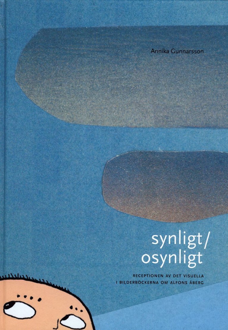 Annika Gunnarsson - Synligt/osynligt : receptionen av det visuella i bilderböckerna om Alfons Åberg, Inbunden