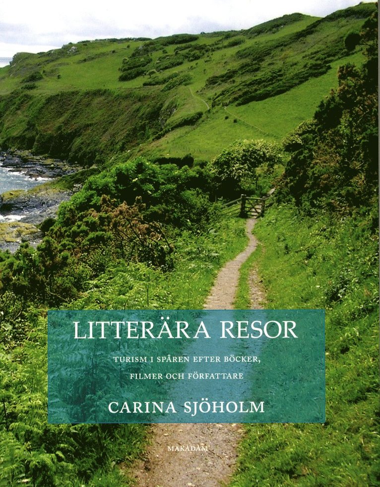 Litterära resor : turism i spår en efter böcker, filmer och författare 1