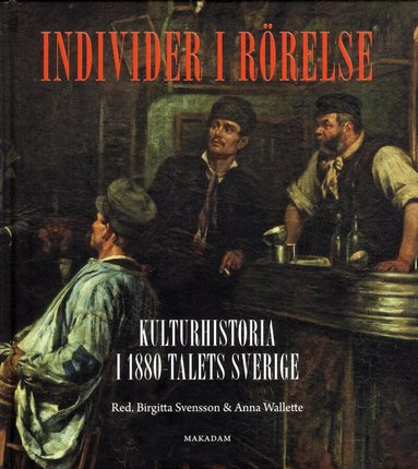 Peter K Andersson, Mats Fridlund, Lars-Eric Jönsson, Fredrik Nilsson, Andreas Nyblom, Birgitta Svensson, Eva Helena Ulvros, Anna Wallette - Individer i rörelse: Kulturhistoria i 1880-talets Sverige, Kartonnage
