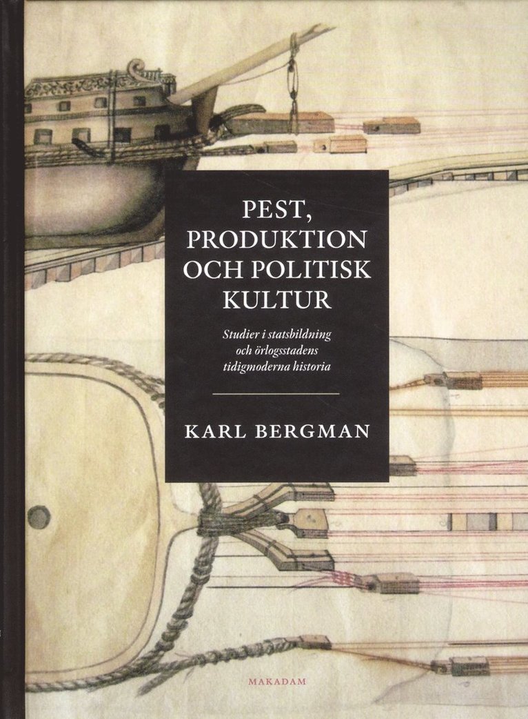 Karl Bergman - Pest, produktion och politisk kultur: Studier i statsbildning och örlogssta, Inbunden