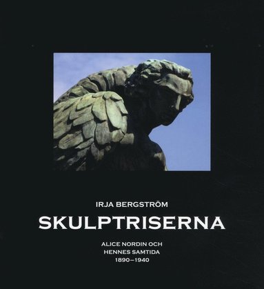 bokomslag Skulptriserna : Alice Nordin och hennes samtida 1890-1940