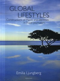 bokomslag Global Lifestyles: Constructions of Places and Identities in Travel Journal
