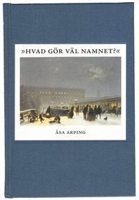bokomslag Hvad gör väl namnet? : anonymitet och varumärkesbyggande i svensk litteraturkritik 1820-1850