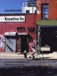 bokomslag Kreativa liv : Konstnärligt arbete och kosmopolitisk vardag i Williamsburg