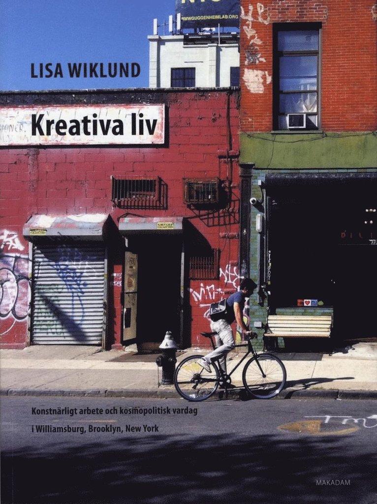 Lisa Wiklund - Kreativa liv : Konstnärligt arbete och kosmopolitisk vardag i Williamsburg, Häftad