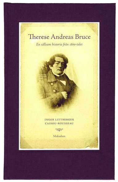 bokomslag Therese Andreas Bruce : en sällsam historia från 1800-talet Levnadsberättels