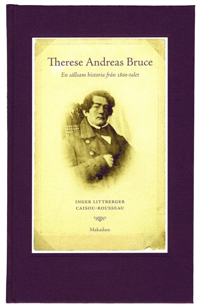 Therese Andreas Bruce : en sällsam historia från 1800-talet Levnadsberättels 1