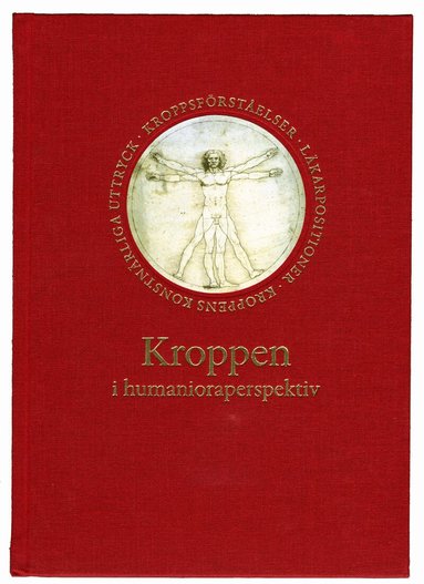 Rolf Ahlzen, Cecilia Benoni, Katarina Bernhardsson, Nils Danielsen, Pia Dellson, Martine Cardel Gertsen, Erik Hedling, Göran Lundborg, Anders Palm, Christer Petersson, Margareta Petersson, Astrid Seeberg, Ola Sigurdson, Johan Stenström, Fredrik Svenaeus, Fredrik Ullén, Torsten Weimarck, Jonatan Wistrand - Kroppen i humanioraperspektiv, Inbunden