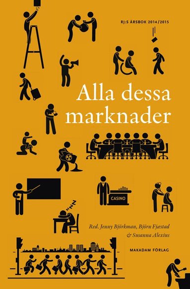 Jenny Björkman, Björn Fjæstad, Susanna Alexius, Catrin Andersson, Nils Brunsson, Magnus Erlandsson, Staffan Furusten, Christina Garsten, Ingrid Gustafsson, Martin Gustavsson, Kristina Tamm Hallström, Mats Jutterström, Lotta Björklund Larsen, Johan Laserna, kristoffer Strandqvist, Göran Sundström, Marta Szebehely, Adrienne Sörbom, Olga Yttermyr - Alla dessa marknader, Inbunden