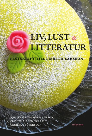 bokomslag Liv, lust och litteratur : festskrift till Lisbeth Larsson