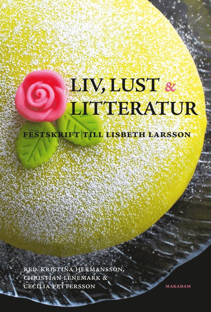 Liv, lust och litteratur : festskrift till Lisbeth Larsson 1