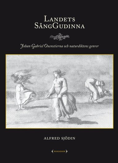 Alfred Sjödin - Landets sånggudinna : Johan Gabriel Oxenstierna och naturdiktens genrer, Häftad