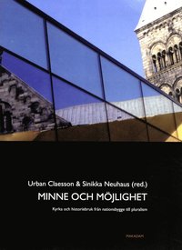 bokomslag Minne och möjlighet: Kyrka och historiebruk från nationsbygge till pluralis