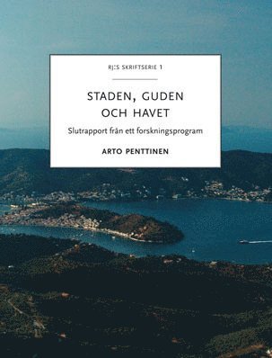 bokomslag Staden, guden och havet : Slutrapport från ett forskningsprogram
