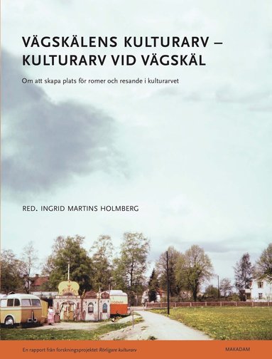 bokomslag Vägskälens kulturarv - kulturarv vid vägskäl : om att skapa plats för romer och resande i kulturarvet