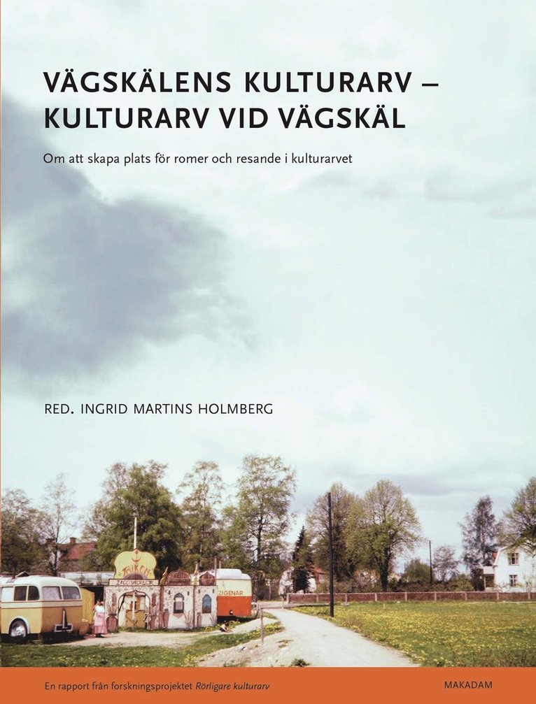 Vägskälens kulturarv - kulturarv vid vägskäl : om att skapa plats för romer och resande i kulturarvet 1