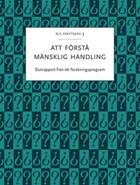 bokomslag Att förstå mänsklig handling : Slutrapport från ett forskningsprogram