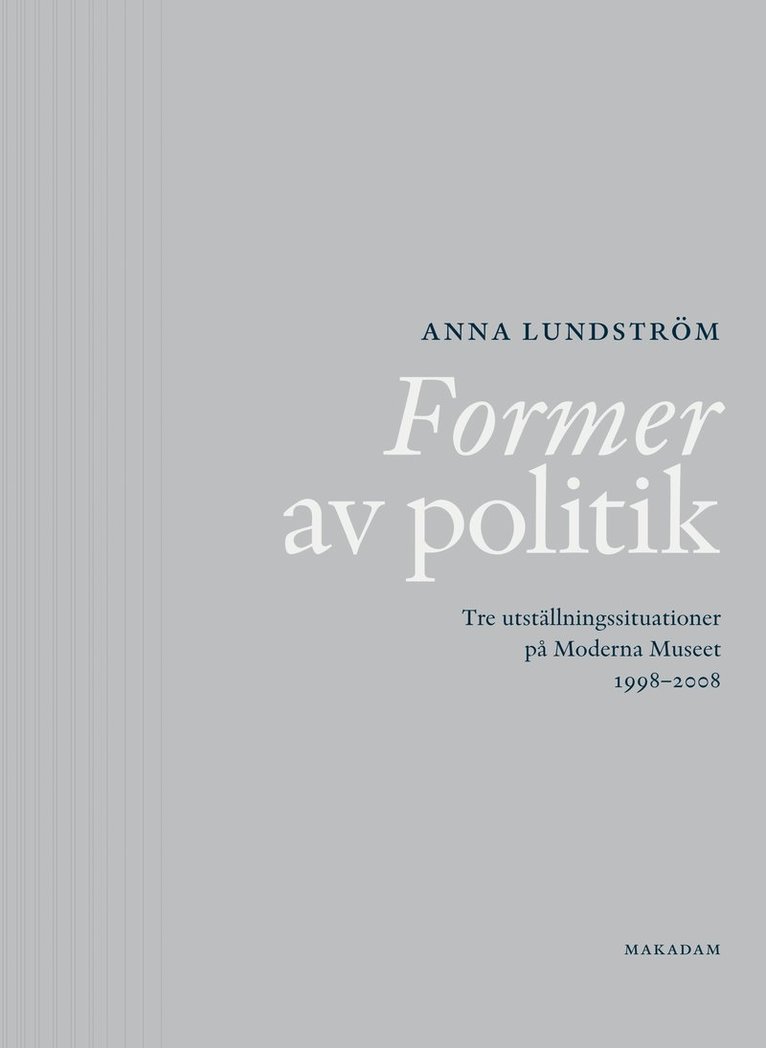 Former av politik : Tre utställningssituationer på Moderna Museet 1998-2008 1