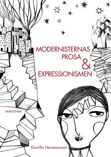 Gunilla Hermansson - Modernisternas prosa och expressionismen : studier i nordisk modernism 1910–1930, Inbunden