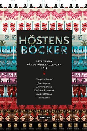 Torbjörn Forslid, Jon Helgason, Lisbeth Larsson, Christian Lenemark, Anders Ohlsson, Ann Steiner - Höstens böcker : litterära värdeförhandlingar 2013, Häftad