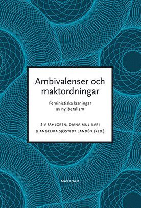 bokomslag Ambivalenser och maktordningar : feministiska läsningar av nyliberalism