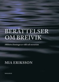 bokomslag Berättelser om Breivik. Affektiva läsningar av våld och terrorism