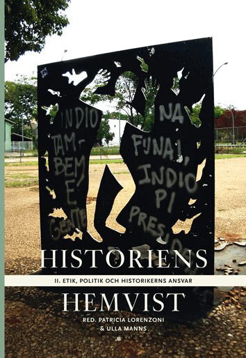 Peter Aronsson, Leila Brännström, Andrus Ers, Victoria Fareld, David Gaunt, Stefan Jonsson, Mara Lee, Patricia Lorenzoni, Ulla Manns, Irina Sandomirskaja, Martin Wiklund, Johan Östling - Historiens hemvist II : etik, politik och historikerns ansvar, Häftad
