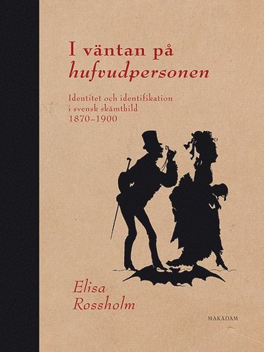 bokomslag I väntan på hufvudpersonen : identitet och identifikation i svensk skämtbild 1870 - 1900