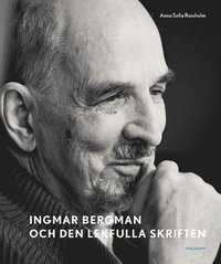bokomslag Ingmar Bergman och den lekfulla skriften : studier av anteckningar, utkast och filmidéer i arkivets samlingar